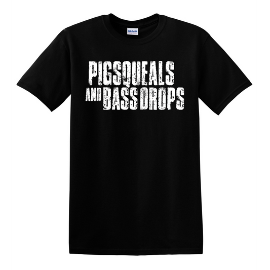 Pigsqueals and Bass Drops t-shirt